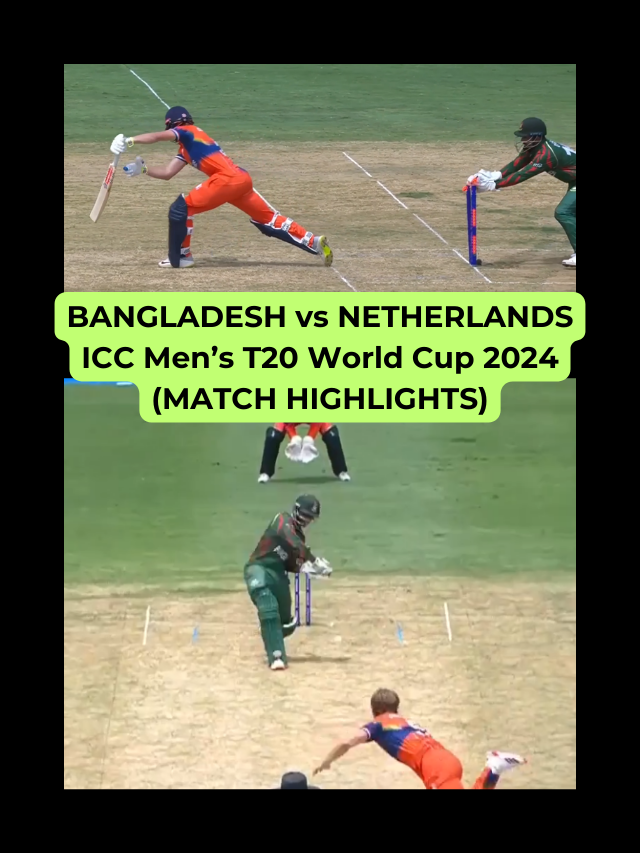 BANGLADESH vs NETHERLANDS T20 World Cup 2024 (MATCH HIGHLIGHTS